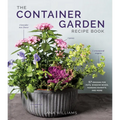 The Container Garden Recipe Book: 57 Designs for Pots, Window Boxes, Hanging Baskets, and More