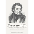 Feuer Und Eis: A Study of Duality in the Life and Lieder of Franz Schubert