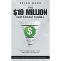 The $10 Million Instagram Funnel: The Blueprint for Online Coaches
