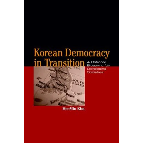 Korean Democracy in Transition: A Rational Blueprint for Developing Societies