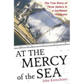At the Mercy of the Sea: The True Story of Three Sailors in a Caribbean Hurricane