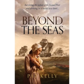 Beyond the Seas: Surviving the Ordeal of the Second Fleet and Arriving in a New Land
