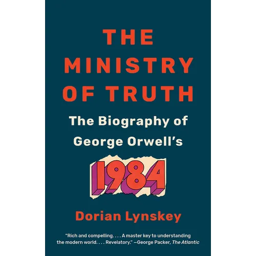 The Ministry of Truth: The Biography of George Orwell's 1984