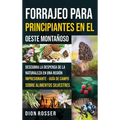 Forrajeo para principiantes en el Oeste Montañoso: Descubra la despensa de la naturaleza en una región impresionante - Guía de campo sobre alimentos s