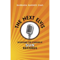 The Next Elvis: Searching for Stardom at Sun Records