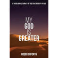 My God is Greater: A Discourse on the Sovereignty of God