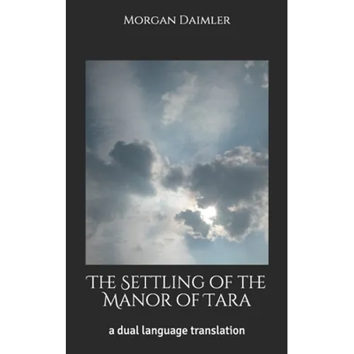 The Settling of the Manor of Tara: a dual language translation