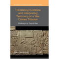 Translating Evidence and Interpreting Testimony at a War Crimes Tribunal: Working in a Tug-Of-War