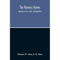 The Homeric Hymns. Apparatus Criticus, Notes, And Appendices