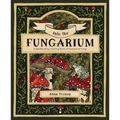 Into the Fungarium: A Spellbinding Coloring Book of Fantastical Fungi