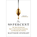 The 9.9 Percent: The New Aristocracy That Is Entrenching Inequality and Warping Our Culture
