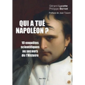 Qui a tué Napoléon ?: 10 nouvelles enquêtes scientifiques au secours de l'Histoire