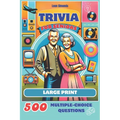 Trivia for Seniors: 500 Multiple-Choice Questions from the 1950s to the 1990s: Large Print Activity Quiz Book to Challenge Your Memory and Keep Brain