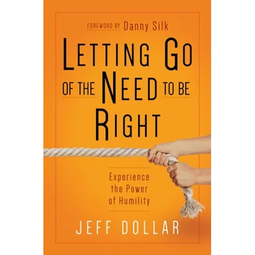 Letting Go of the Need to Be Right: Experience the Power of Humility