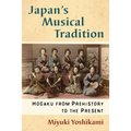 Japan's Musical Tradition: Hogaku from Prehistory to the Present