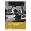 International Cooperation in Cold War Europe: The United Nations Economic Commission for Europe, 1947-64