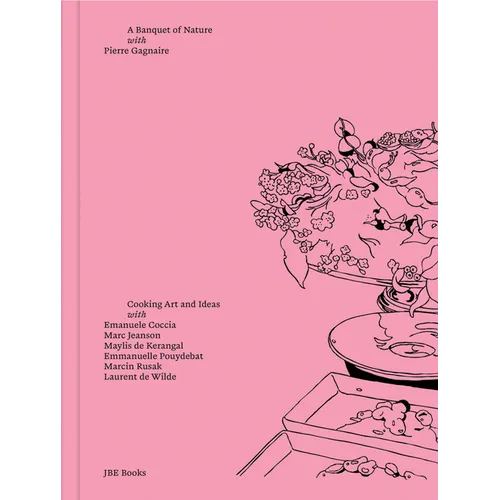 Pierre Gagnaire: A Banquet of Nature: Cooking Art and Ideas