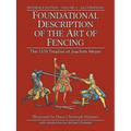 Foundational Description of the Art of Fencing: The 1570 Treatise of Joachim Meyer (Reference Edition Vol. 2)
