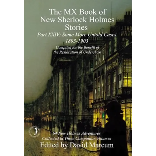 The MX Book of New Sherlock Holmes Stories Some More Untold Cases Part XXIV: 1895-1903