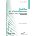 Modéliser en sciences humaines: Conceptions, mesures, analyses statistiques et sens possibles