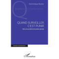 Quand surveiller c'est punir: Vers un au-delà de la justice pénale