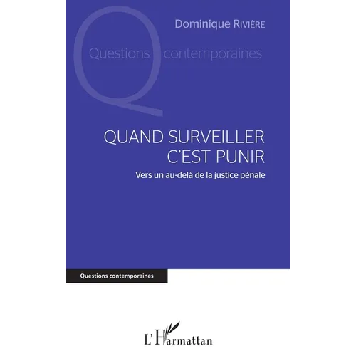 Quand surveiller c'est punir: Vers un au-delà de la justice pénale