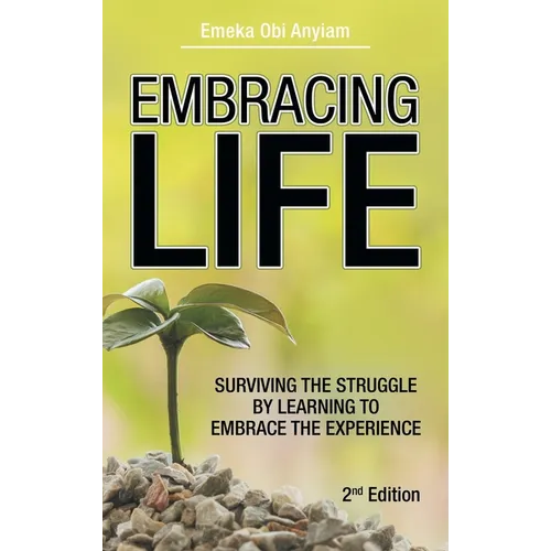 Embracing Life: Surviving the Struggle by Learning to Embrace the Experience