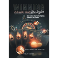 Winning Gambling Strategies: How to Give Yourself a Fighting Chance at the Casino