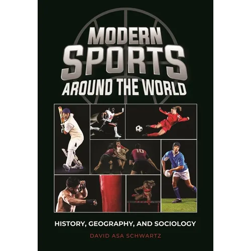 Modern Sports around the World: History, Geography, and Sociology