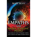 Empaths and Highly Sensitive People: Harnessing the Power of Empathic Abilities and a Guide for the Highly Sensitive Person