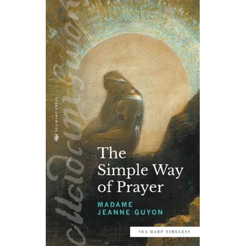 The Simple Way of Prayer (Sea Harp Timeless series): A Method of Union with Christ