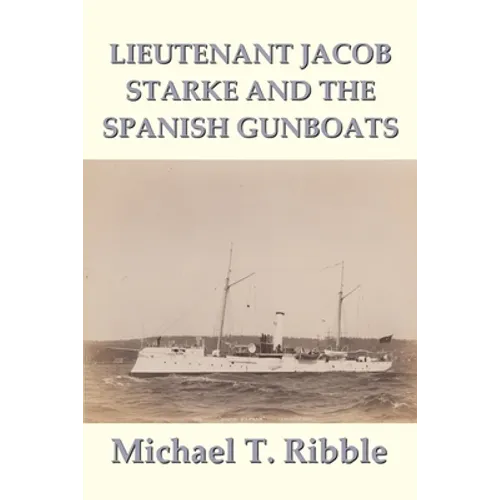 Lieutenant Jacob Starke and the Spanish Gunboats