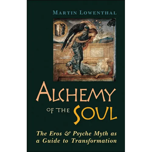 Alchemy of the Soul: The Eros and Psyche Myth as a Guide to Transformation