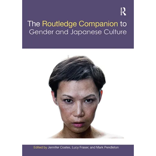 The Routledge Companion to Gender and Japanese Culture