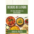 Delicias de la India: Un Viaje Culinario a la Autenticidad