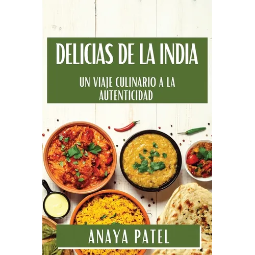 Delicias de la India: Un Viaje Culinario a la Autenticidad