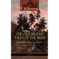 THE OLD BRITISH TALES OF THE BUSH - 5 Intriguing Books of Australia (Illustrated): Stingaree, A Bride from the Bush, Tiny Luttrell, The Boss of Taroom