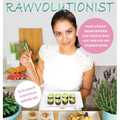 Rawvolutionist: Raw Vegan Reinvented For People Who Love Their Food And Celebrate Eating