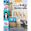 Sew Cute Baby Animals: Mix & Match 17 Paper-Pieced Blocks; 6 Nursery Projects