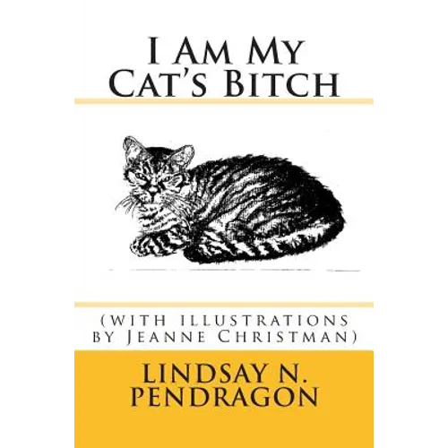 I Am My Cat's Bitch with illustrations