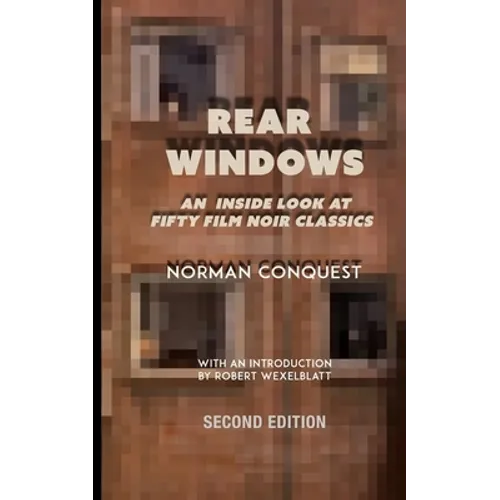 Rear Windows: An Inside Look at Fifty Film Noir Classics