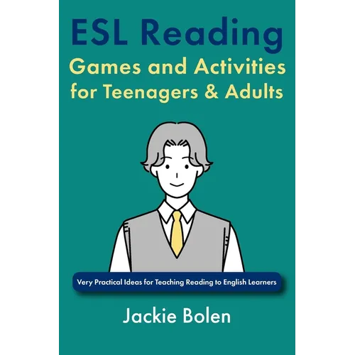 ESL Reading Games and Activities for Teenagers & Adults: Very Practical Ideas for Teaching Reading to English Learners