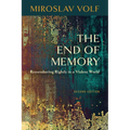 The End of Memory: Remembering Rightly in a Violent World