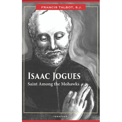 Isaac Jogues: Saint Among the Mohawks