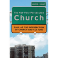 The Not-Very-Persecuted Church: Paul at the Intersection of Church and Culture