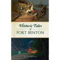 Historic Tales of Fort Benton