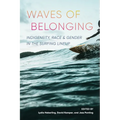 Waves of Belonging: Indigeneity, Race, and Gender in the Surfing Lineup