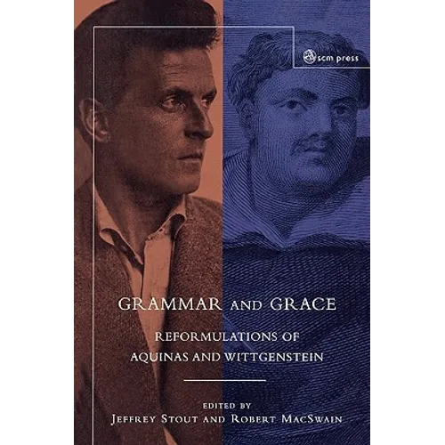 Grammar and Grace: Reformations of Aquinas and Wittgenstein
