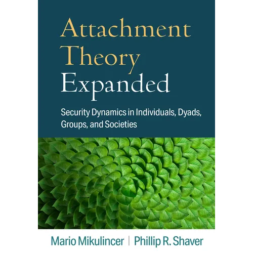 Attachment Theory Expanded: Security Dynamics in Individuals, Dyads, Groups, and Societies