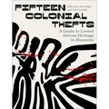 Fifteen Colonial Thefts: A Guide to Looted African Heritage in Museums